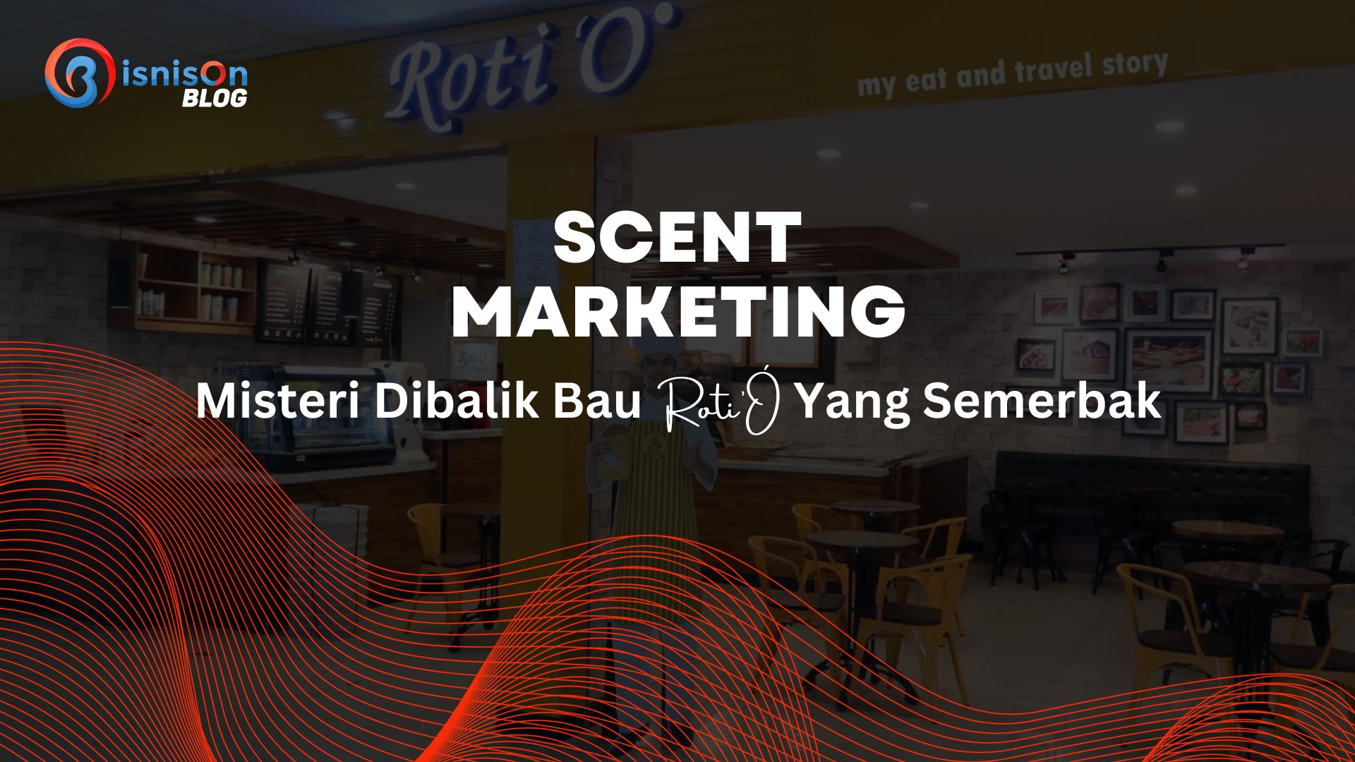 Scent Marketing: Misteri Dibalik Bau Roti’O Yang Semerbak
