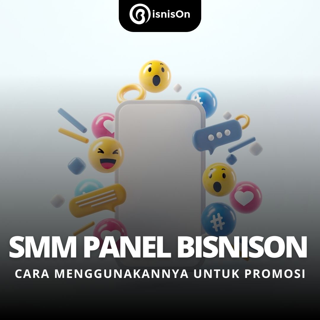 Menggunakan SMM Panel BisnisOn Untuk Promosi di Media Sosial