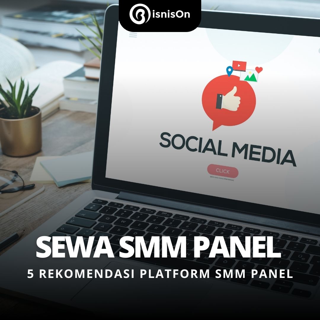6 Rekomendasi Platform Sewa SMM Panel Terbaik