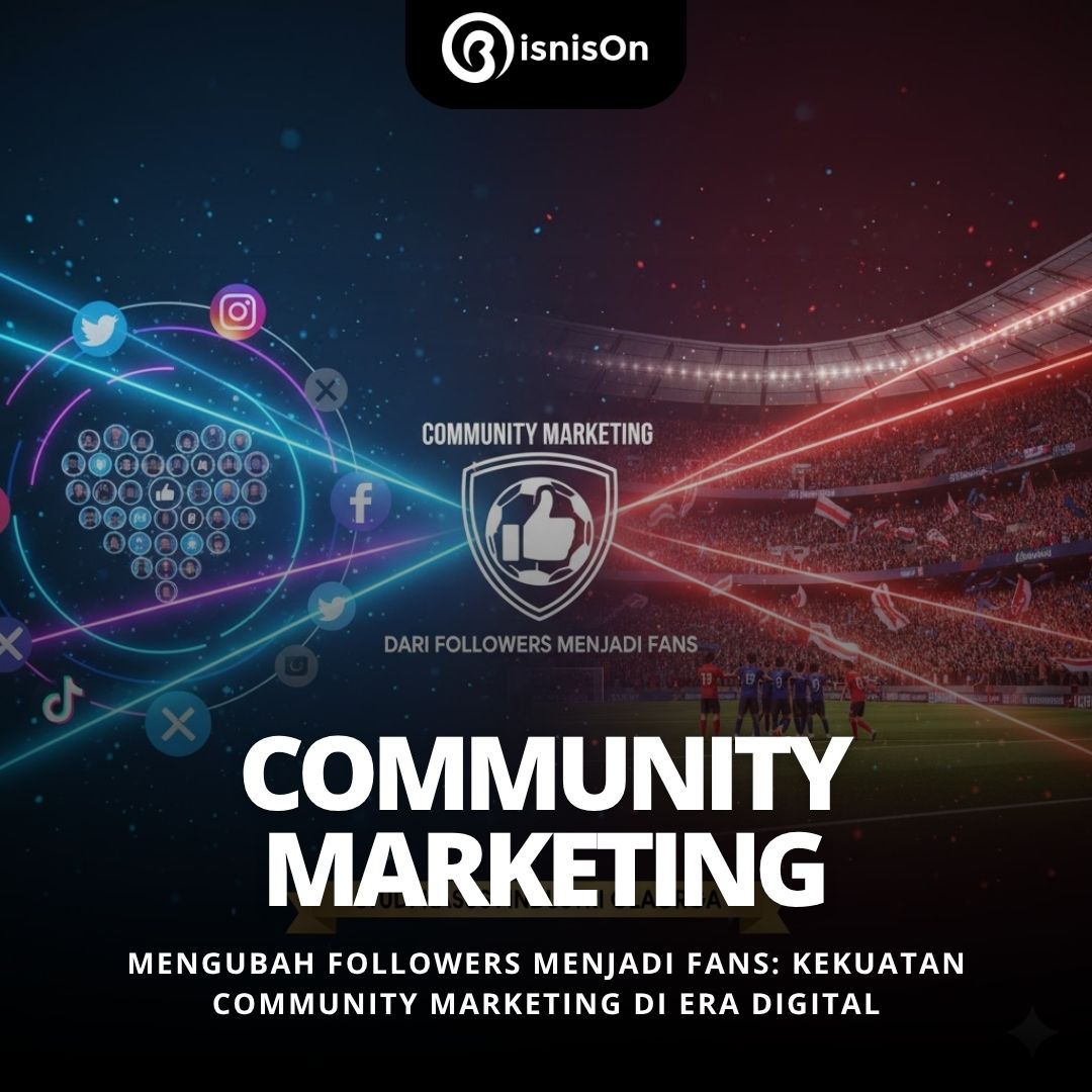 Mengubah Followers Menjadi Fans: Kekuatan Community Marketing di Era Digital
