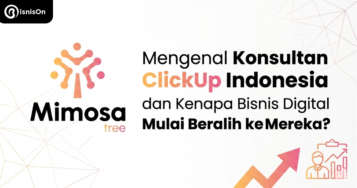 Mengenal Konsultan ClickUp Indonesia dan Kenapa Bisnis Digital Mulai Beralih ke Mereka?