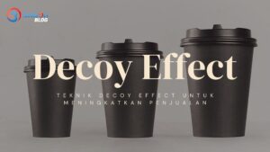 Teknik Decoy Effect Untuk Meningkatkan Penjualan