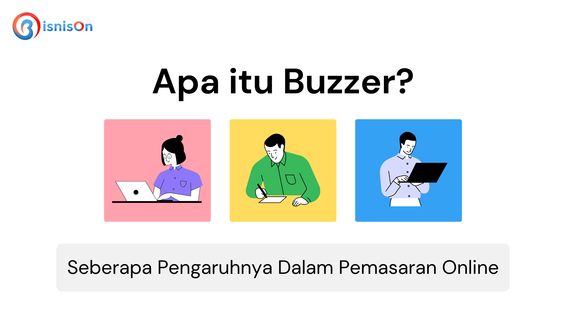 Apa Itu Buzzer? Seberapa Pengaruhnya Dalam Pemasaran Online