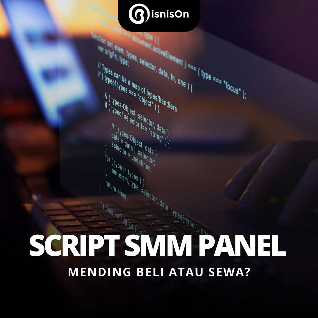 Script SMM Panel, Mending Beli atau Sewa?