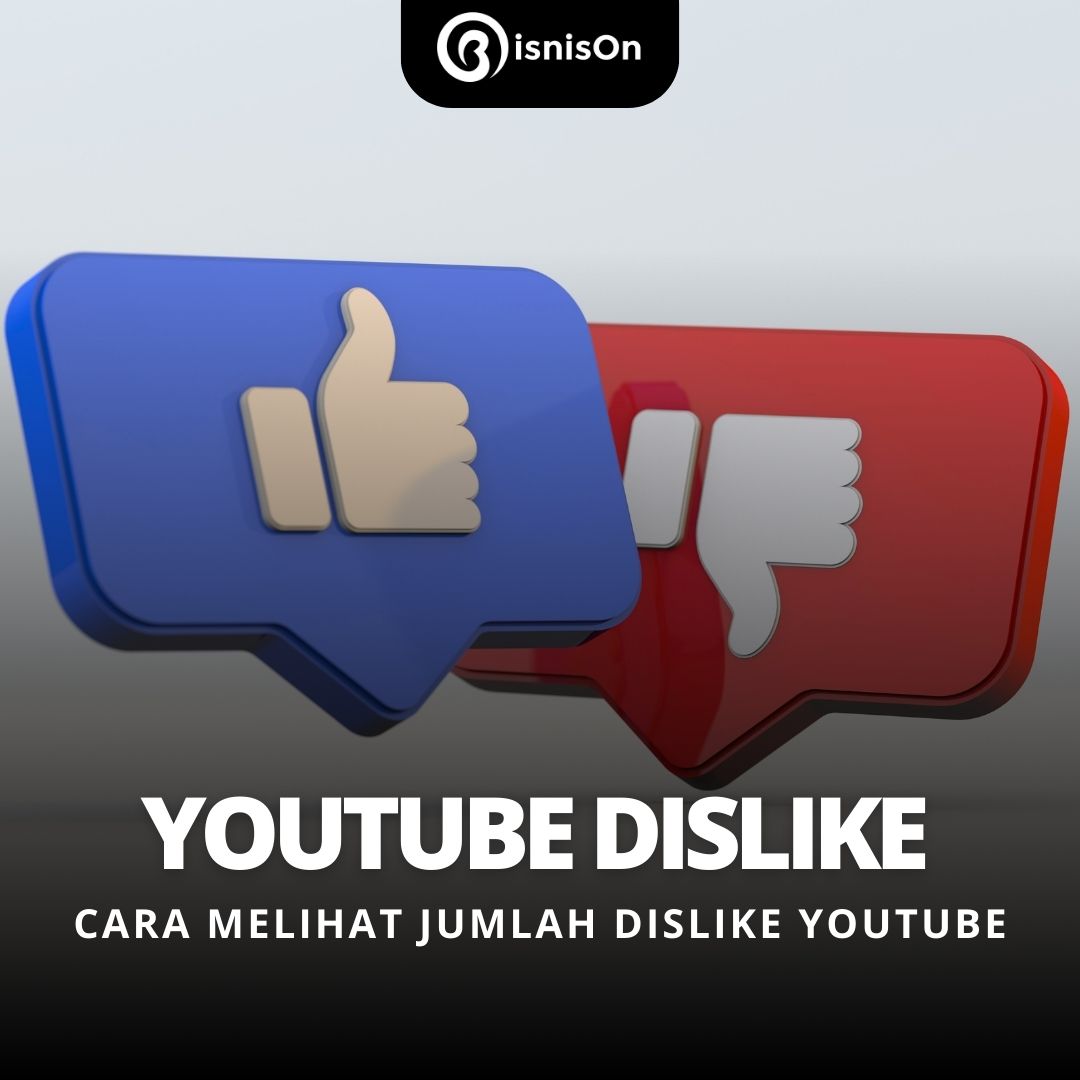 ​Cara Menampilkan Jumlah Dislike YouTube: Panduan Lengkap