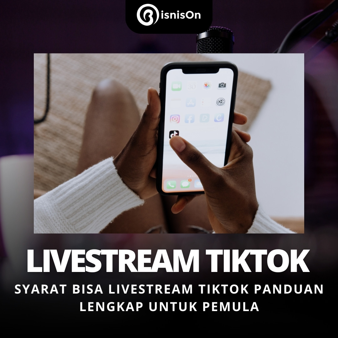 Syarat Bisa Livestream TikTok: Panduan Lengkap untuk Pemula