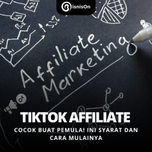 TikTok Affiliate Cocok Buat Pemula! Ini Syarat dan Cara Mulainya