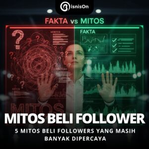 5 Mitos Beli Followers yang Masih Banyak Dipercaya