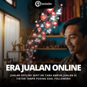 Jualan Offline Sepi? Ini Cara Ampuh Jualan di TikTok Tanpa Pusing Soal Followers!